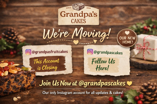 Grandpa’s Fruit Cakes Instagram account moving to @grandpascakes to simplify updates and avoid customer confusion